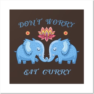 Don´t worry eat curry Posters and Art